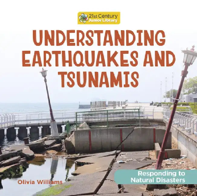 Understanding Earthquakes and Tsunamis by Olivia Williams