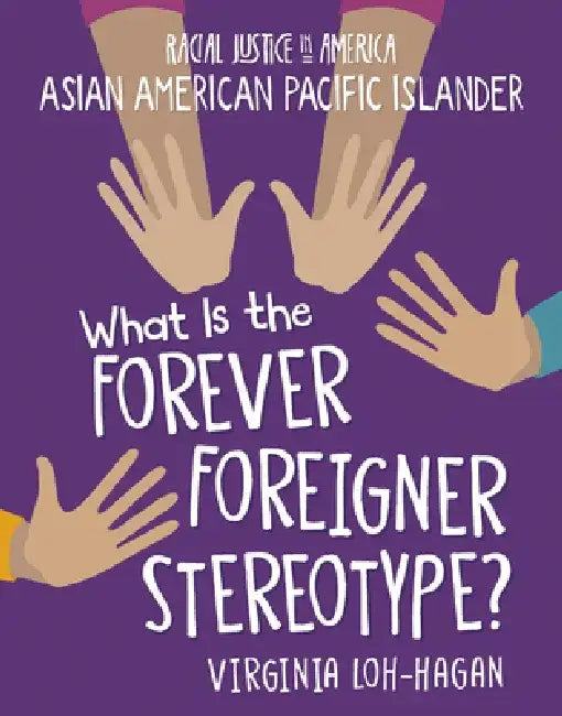 What Is the Forever Foreigner Stereotype? by Virginia Loh-Hagan