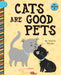 Cats Are Good Pets by Cecilia Minden