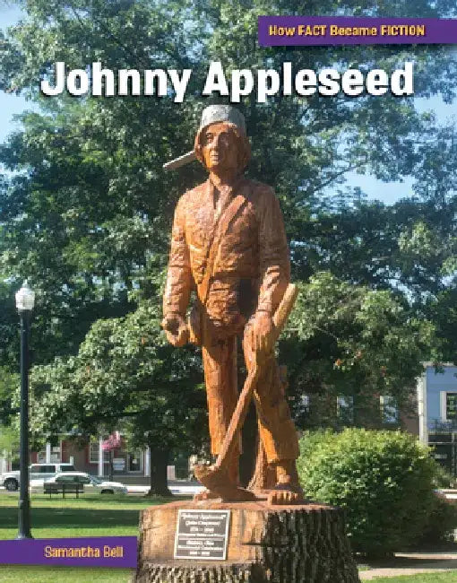 Johnny Appleseed: The Making of a Myth by Samantha Bell
