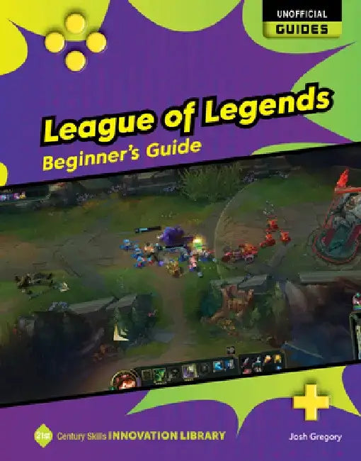 League of Legends: Beginner's Guide by Josh Gregory