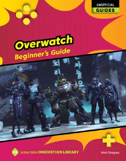 Overwatch: Beginner's Guide by Josh Gregory