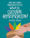 What Is Cultural Appropriation? by Heather Bruegl