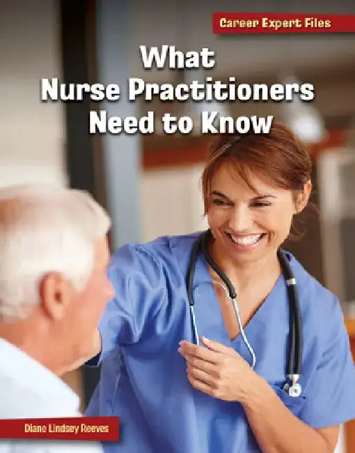 What Nurse Practitioners Need to Know by Diane Lindsey Reeves