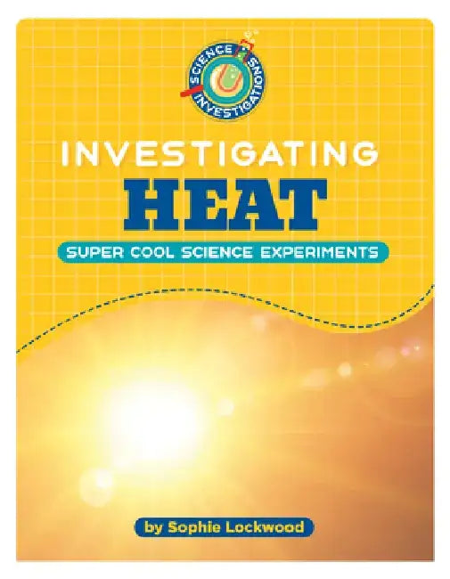 Investigating Heat by Sophie Lockwood