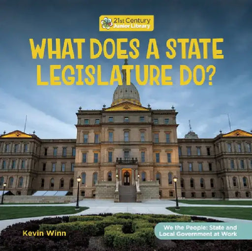 What Does a State Legislature Do? by Kevin Winn