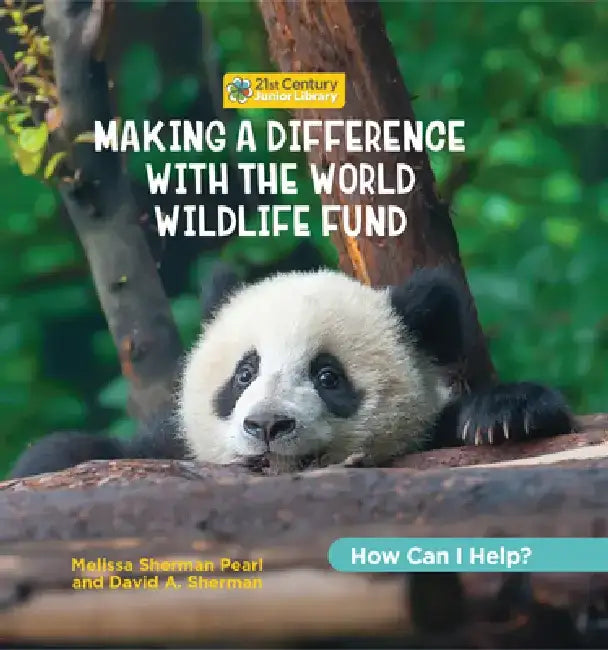 Making a Difference with the World Wildlife Fund by Katie Marsico