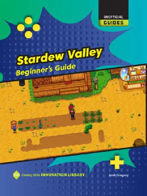 Stardew Valley: Beginner's Guide by Josh Gregory