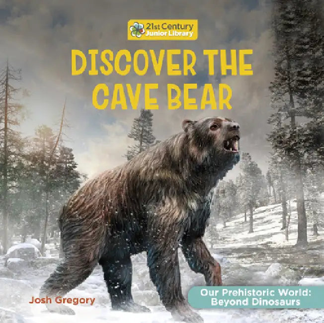 Discover the Cave Bear by Josh Gregory