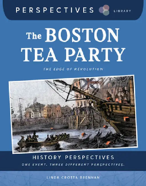 The Boston Tea Party: The Edge of Revolution by Linda Crotta Brennan, Melissa Crawford