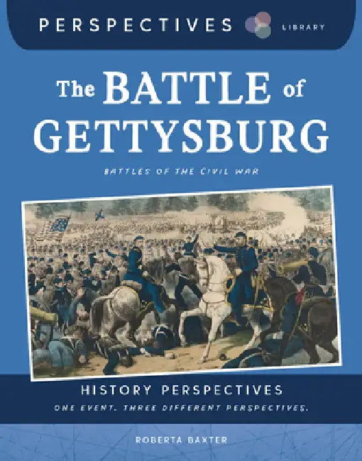 The Battle of Gettysburg: Battles of the Civil War by Roberta Baxter, Melissa Crawford