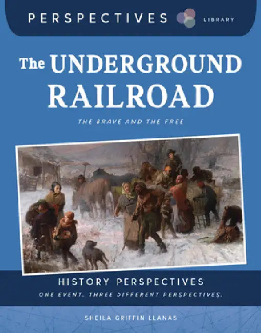 The Underground Railroad: The Brave and the Free by Sheila Griffin Llanas, Melissa Crawford