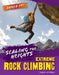 Scaling the Heights: Extreme Rock Climbing by Virginia Loh-Hagan