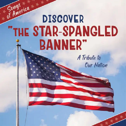 Discover the Star-Spangled Banner: A Tribute to Our Nation by Jamie Quinn