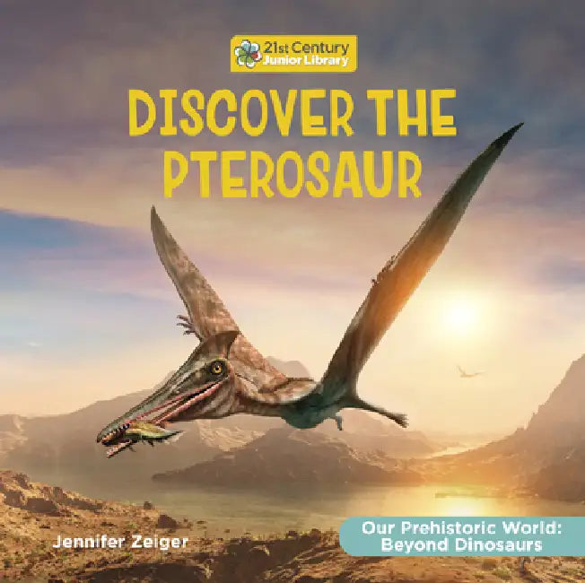 Discover the Pterosaur by Jennifer Zeiger