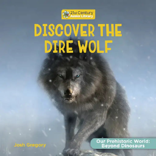 Discover the Dire Wolf by Josh Gregory