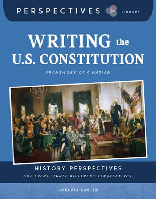 Writing the U.S. Constitution: Framework of a Nation by Roberta Baxter, Melissa Crawford
