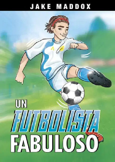 Un Futbolista Fabuloso by Jake Maddox
