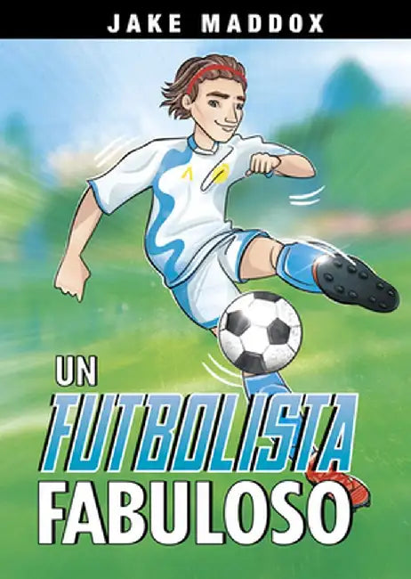 Un Futbolista Fabuloso by Jake Maddox