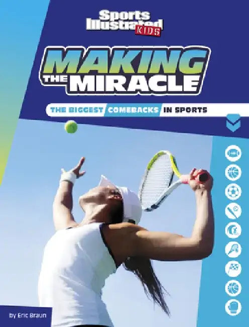 Making the Miracle: The Biggest Comebacks in Sports by Eric Braun