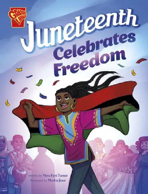 Juneteenth Celebrates Freedom by Myra Faye Turner