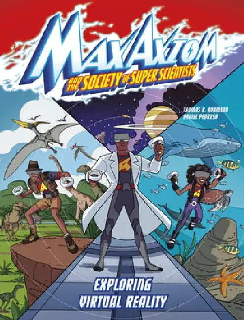 Exploring Virtual Reality: A Max Axiom Super Scientist Adventure by Thomas K. Adamson