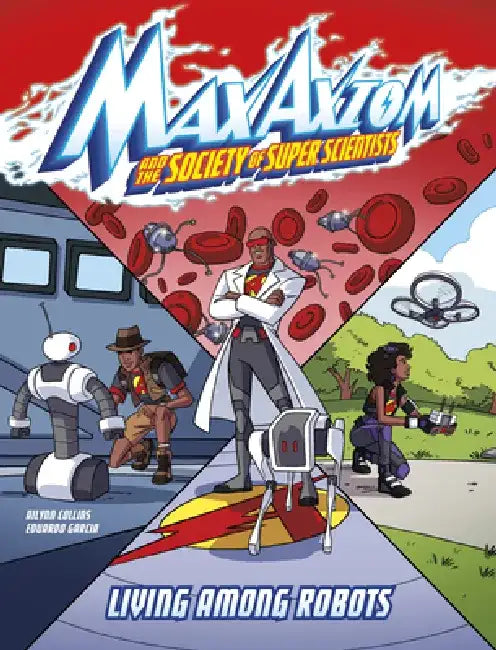 Living Among Robots: A Max Axiom Super Scientist Adventure by Ailynn Collins