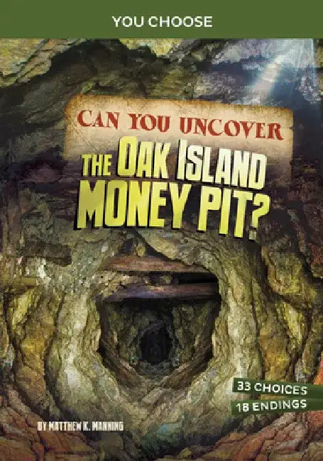 Can You Uncover the Oak Island Money Pit?: An Interactive Treasure Adventure by Matthew K. Manning