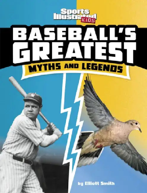 Baseball's Greatest Myths and Legends by Elliott Smith