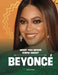 What You Never Knew about Beyoncé by Mari Schuh