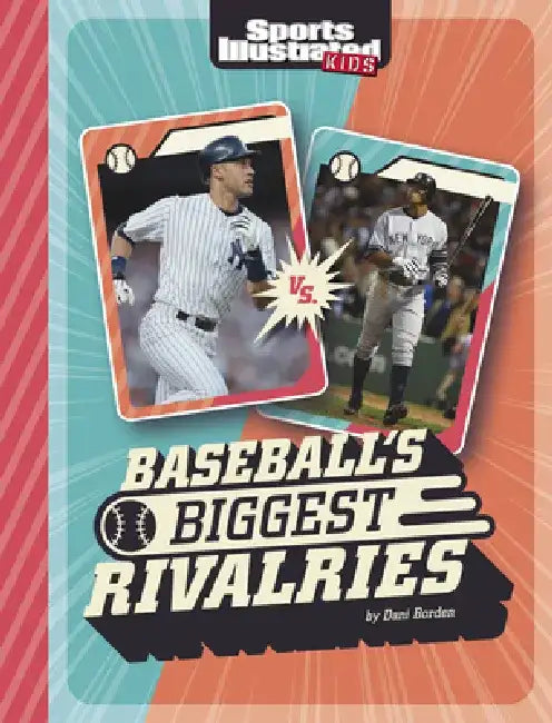 Baseball's Biggest Rivalries by Dani Borden