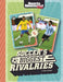 Soccer's Biggest Rivalries by Sibylla Nash