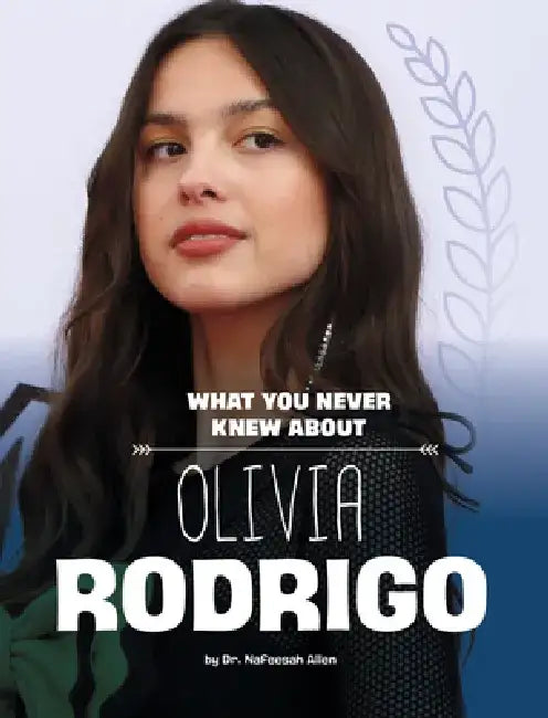 What You Never Knew about Olivia Rodrigo by Nafeesah Allen