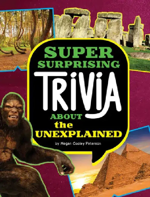 Super Surprising Trivia about the Unexplained by Megan Cooley Peterson