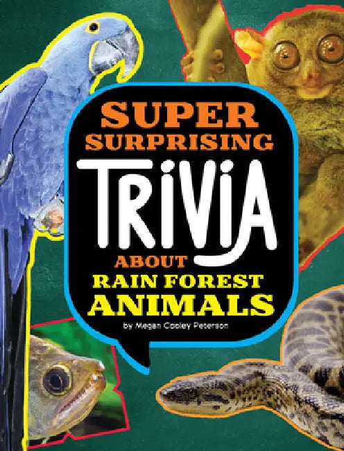 Super Surprising Trivia about Rain Forest Animals by Peterson, Megan Cooley