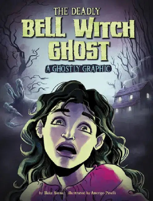 The Deadly Bell Witch Ghost: A Ghostly Graphic by Blake Hoena