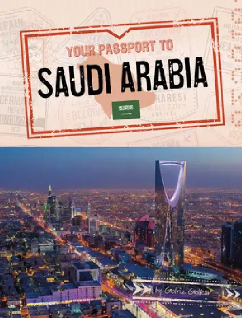 Your Passport to Saudi Arabia by Golriz Golkar