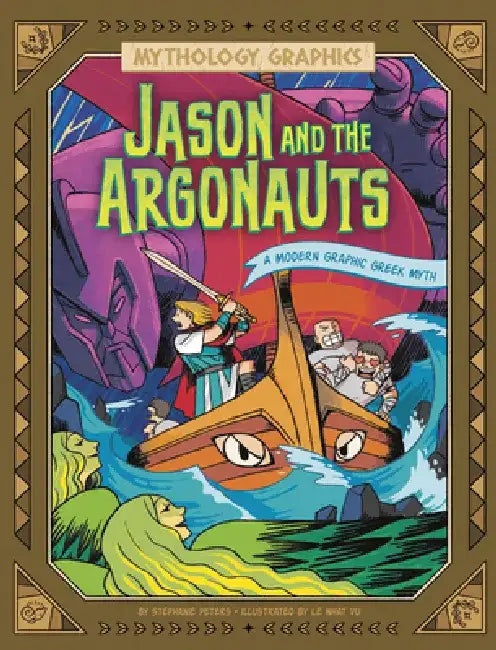 Jason and the Argonauts: A Modern Graphic Greek Myth by Stephanie Peters