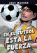 En El Fútbol Está La Fuerza by Jake Maddox