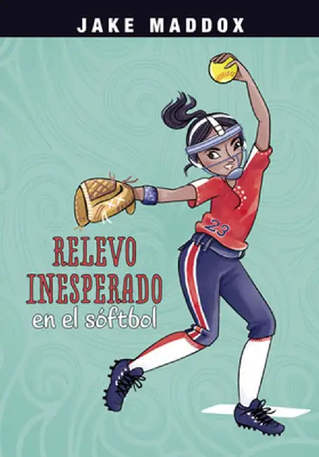 Relevo Inesperado En El Sóftbol by Jake Maddox