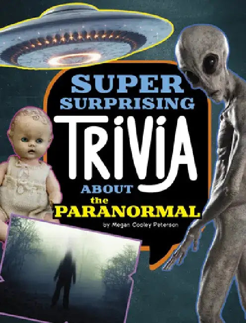 Super Surprising Trivia about the Paranormal by Megan Cooley Peterson