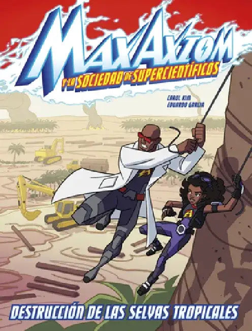 Destrucción de Las Selvas Tropicales: Una Aventura de Max Axiom, Supercientífico by Carol Kim