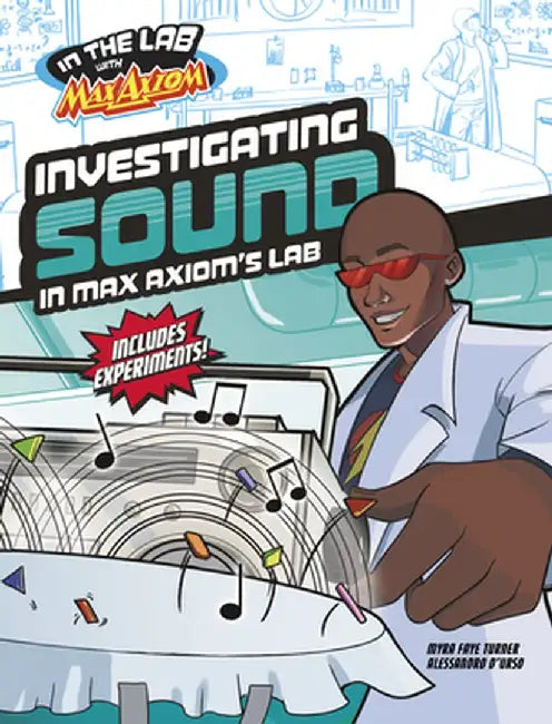 Investigating Sound in Max Axiom's Lab by Myra Faye Turner
