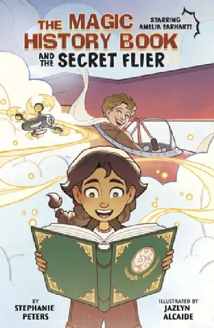 The Magic History Book and the Secret Flier: Starring Amelia Earhart! by Jazlyn Alcaide