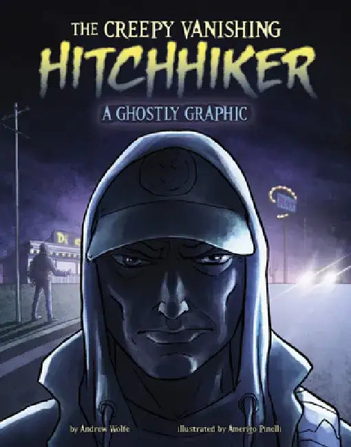The Creepy Vanishing Hitchhiker: A Ghostly Graphic by Andrew Wolfe