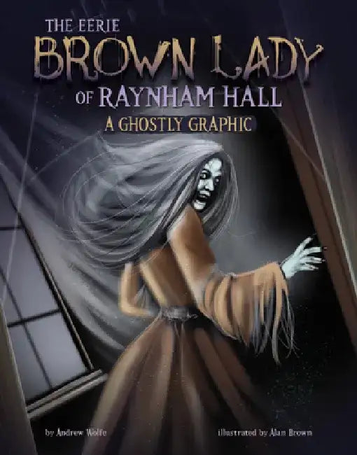 The Eerie Brown Lady of Raynham Hall: A Ghostly Graphic by Andrew Wolfe