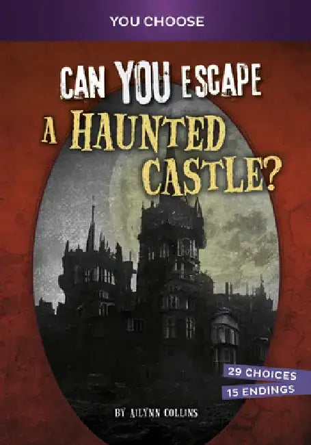 Can You Escape a Haunted Castle?: An Interactive Paranormal Adventure by Ailynn Collins