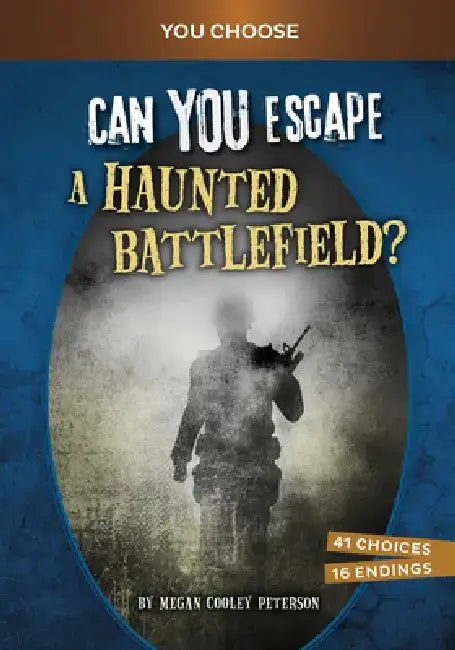 Can You Escape a Haunted Battlefield?: An Interactive Paranormal Adventure by Megan Cooley Peterson