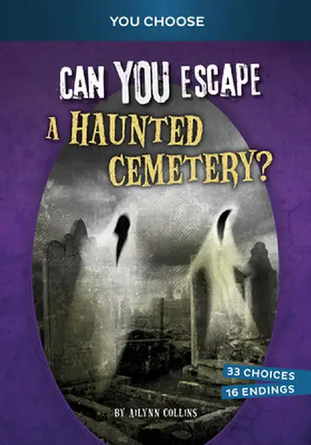 Can You Escape a Haunted Cemetery?: An Interactive Paranormal Adventure by Ailynn Collins