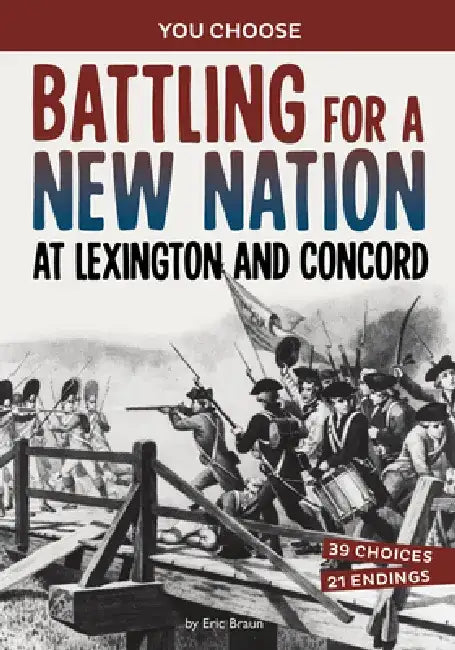 Battling for a New Nation at Lexington and Concord: A History-Seeking Adventure by Eric Braun